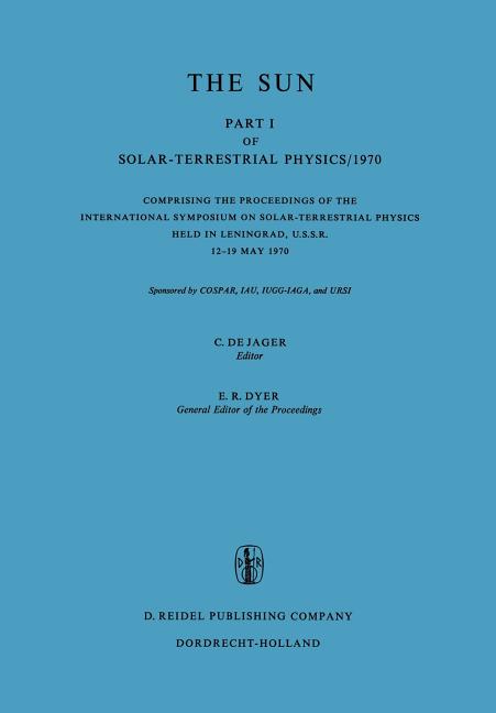 Solar-Terrestrial Physics/1970: Proceedings of the International Symposium on Solar-Terrestrial Physics Held in Leningrad, U.S.S.R. 12-19 May 1970 (19