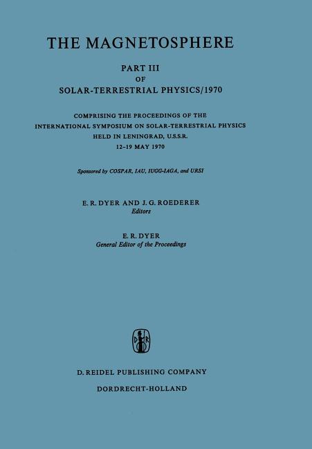 The Magnetosphere: Part III of Solar-Terrestrial Physics/1970 Comprising the Proceedings of the International Symposium on Solar-Terrestrial Physics Held