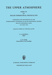 The Upper Atmosphere: Part IV of Solar-Terrestrial Physics/1970 Comprising the Proceedings of the International Symposium on Solar-Terrestrial Physics Hel