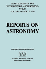 Transactions of the International Astronomical Union: Reports on Astronomy (1973)