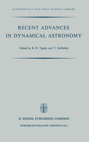 Recent Advances in Dynamical Astronomy: Proceedings of the NATO Advanced Study Institute in Dynamical Astronomy Held in Cortina d'Ampezzo, Italy, Augu