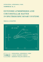 Extended Atmospheres and Circumstellar Matter in Spectroscopic Binary Systems (Softcover Reprint of the Original 1st 1973)