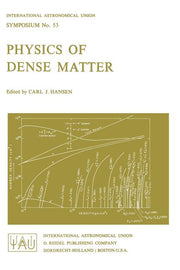 Physics of Dense Matter (Softcover Reprint of the Original 1st 1974)