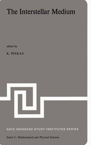 The Interstellar Medium: Proceedings of the NATO Advanced Study Institute Held at Schliersee, Germany, April 2-13, 1973 (1974)