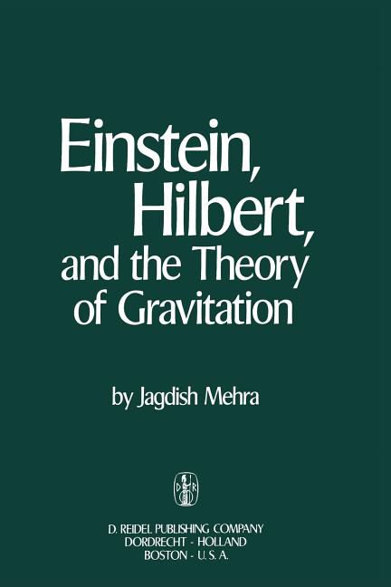 Einstein, Hilbert, and the Theory of Gravitation: Historical Origins of General Relativity Theory (Softcover Reprint of the Original 1st 1974)