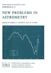 New Problems in Astrometry (Softcover Reprint of the Original 1st 1974)