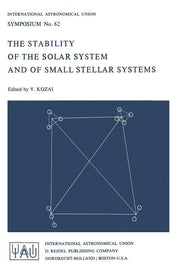 The Stability of the Solar System and of Small Stellar Systems (Softcover Reprint of the Original 1st 1974)