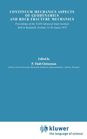 Continuum Mechanics Aspects of Geodynamics and Rock Fracture Mechanics: Proceedings of the NATO Advanced Study Institute Held in Reykjavik, Iceland, 1
