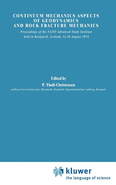 Continuum Mechanics Aspects of Geodynamics and Rock Fracture Mechanics: Proceedings of the NATO Advanced Study Institute Held in Reykjavik, Iceland, 1