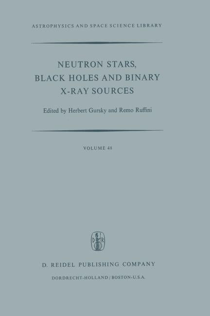 Neutron Stars, Black Holes and Binary X-Ray Sources (Softcover Reprint of the Original 1st 1975)