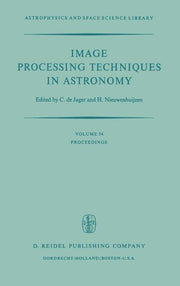 Image Processing Techniques in Astronomy: Proceedings of a Conference Held in Utrecht on March 25-27, 1975 (1975)