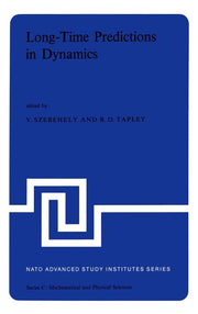 Long-Time Predictions in Dynamics: Proceedings of the NATO Advanced Study Institute Held in Cortina d'Ampezzo, Italy, August 3-16, 1975 (1976)