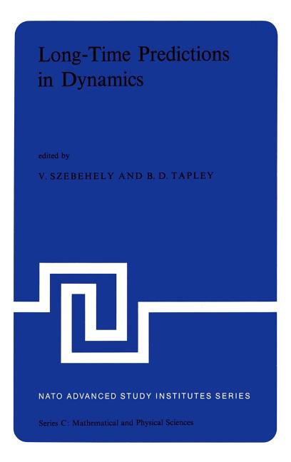 Long-Time Predictions in Dynamics: Proceedings of the NATO Advanced Study Institute Held in Cortina d'Ampezzo, Italy, August 3-16, 1975 (1976)