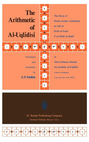 The Arithmetic of Al-Uqlidisi: The Story of Hindu-Arabic Arithmetic as Told in Kitab Al-Fusul Fi Al-Hisab Al-Hin