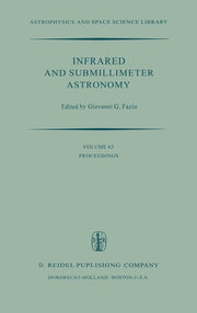 Infrared and Submillimeter Astronomy: Proceedings of a Symposium Held in Philadelphia, Penn., U.S.A., June 8-10, 1976 (1977)