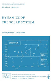 Dynamics of the Solar System: Symposium No. 81 Proceedings of the 81st Symposium of the International Astronomical Union Held in Tokyo, Japan, 23-26 M