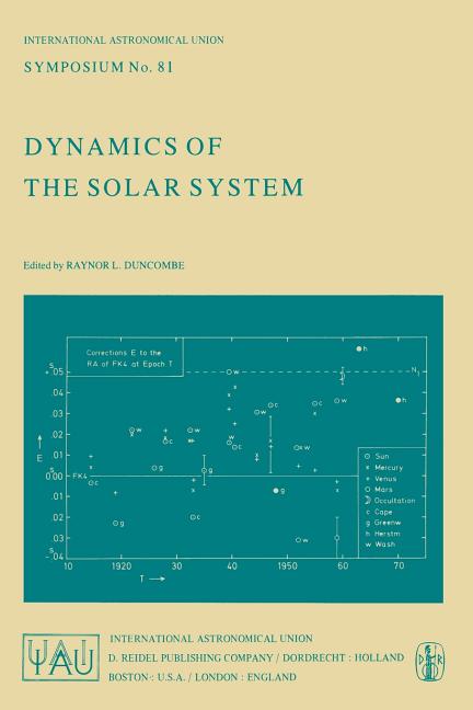 Dynamics of the Solar System: Symposium No. 81 Proceedings of the 81st Symposium of the International Astronomical Union Held in Tokyo, Japan, 23-26 M