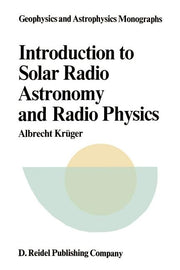 Introduction to Solar Radio Astronomy and Radio Physics (Softcover Reprint of the Original 1st 1979)