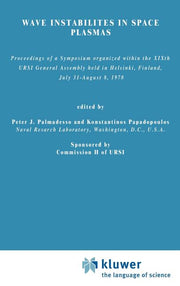 Wave Instabilities in Space Plasmas: Proceedings of a Symposium Organized Within the Xixth Ursi General Assembly Held in Helsinki, Finland, July 31-Au