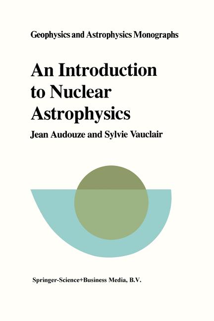 An Introduction to Nuclear Astrophysics: The Formation and the Evolution of Matter in the Universe (1980)