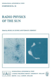 Radio Physics of the Sun (Softcover Reprint of the Original 1st 1980)