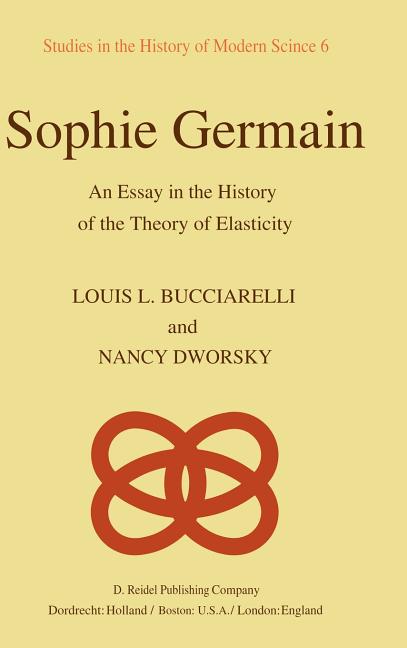 Sophie Germain: An Essay in the History of the Theory of Elasticity (1980)