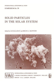 Solid Particles in the Solar System (Softcover Reprint of the Original 1st 1980)
