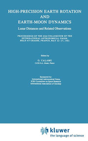 High-Precision Earth Rotation and Earth-Moon Dynamics: Lunar Distance and Related Observations Proceedings of the 63rd Colloquium of the International