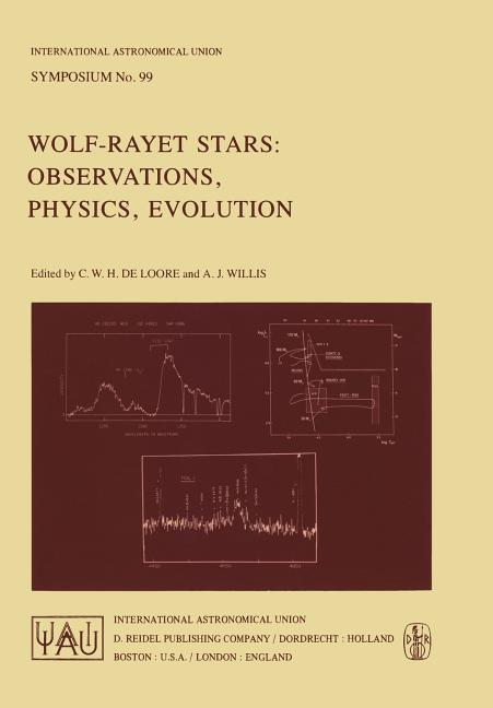 Wolf-Rayet Stars: Observations, Physics, Evolution (Softcover Reprint of the Original 1st 1982)