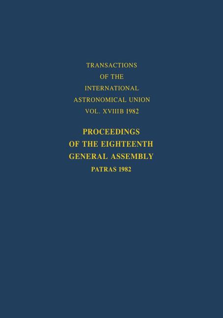 Proceedings of the Eighteenth General Assembly: Patras 1982 (Softcover Reprint of the Original 1st 1983)