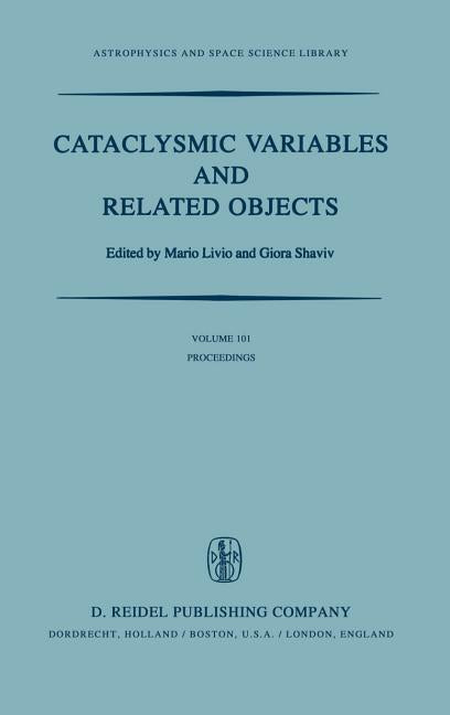 Cataclysmic Variables and Related Objects: Proceedings of the 72nd Colloquium of the International Astronomical Union Held in Haifa, Israel, August 9-