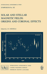 Solar and Stellar Magnetic Fields: Origins and Coronal Effects (1983)