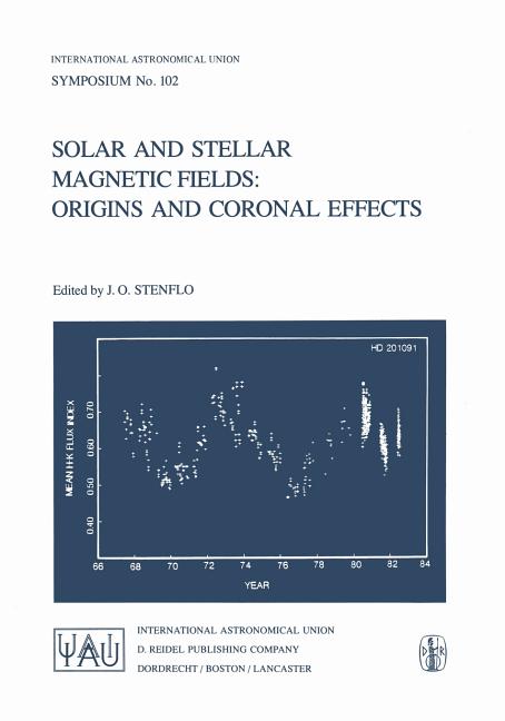 Solar and Stellar Magnetic Fields: Origins and Coronal Effects (Softcover Reprint of the Original 1st 1983)