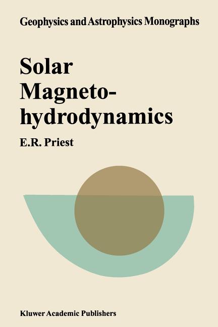 Solar Magnetohydrodynamics (Softcover Reprint of the Original 1st 2000)