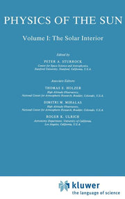 Physics of the Sun: Volume I: The Solar Interior (1986)