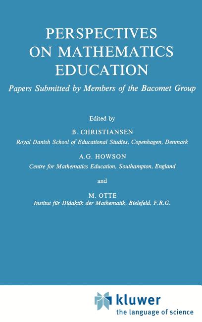 Perspectives on Mathematics Education: Papers Submitted by Members of the Bacomet Group (1986)