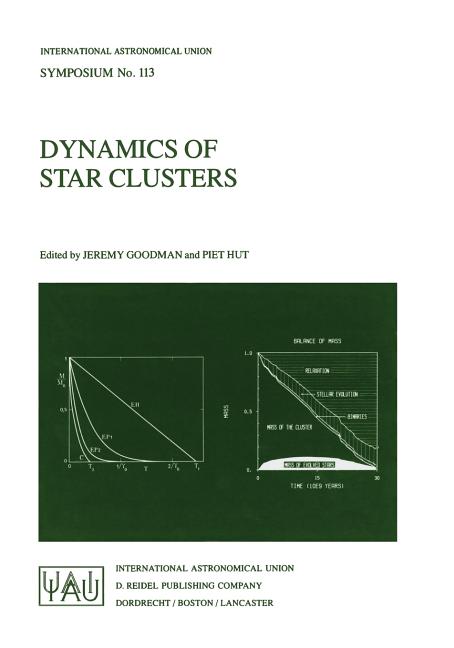 Dynamics of Star Clusters: Proceeding of the 113th Symposium of the International Astronomical Union, Held in Princeton, New Jersey, U.S.A, 29 May - 1