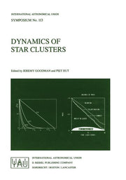 Dynamics of Star Clusters: Proceeding of the 113th Symposium of the International Astronomical Union, Held in Princeton, New Jersey, U.S.A, 29 May - 1