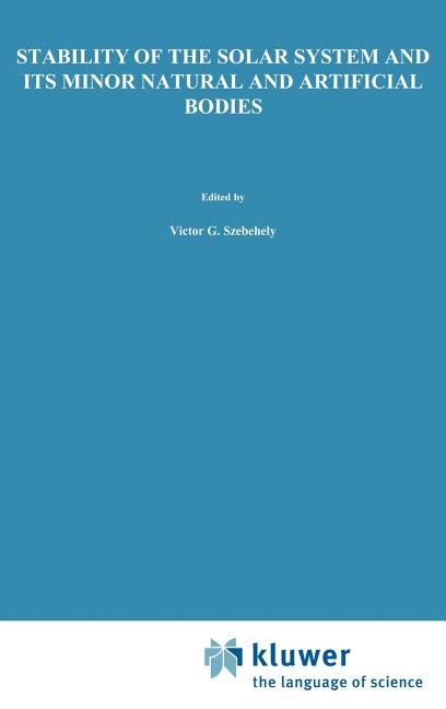 Stability of the Solar System and Its Minor Natural and Artificial Bodies (1985)