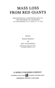 Mass Loss from Red Giants: Proceedings of a Conference Held at the University of California at Los Angeles, U.S.A., June 20-21, 1984 (1985)