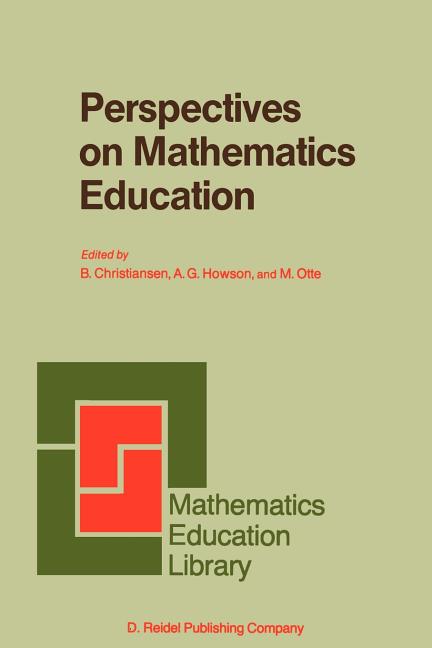 Perspectives on Mathematics Education: Papers Submitted by Members of the Bacomet Group (Softcover Reprint of the Original 1st 1986)