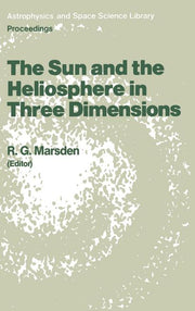 The Sun and the Heliosphere in Three Dimensions: Proceedings of the Xixth Eslab Symposium, Held in Les Diablerets, Switzerland, 4-6 June 1985 (1986)