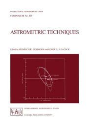 Astrometric Techniques: Proceedings of the 109th Symposium of the International Astronomical Union Held in Gainesville, Florida, U.S.A., 9-12 January