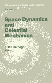 Space Dynamics and Celestial Mechanics: Proceedings of the International Workshop, Delhi, India, 14-16 November 1985 (1986)