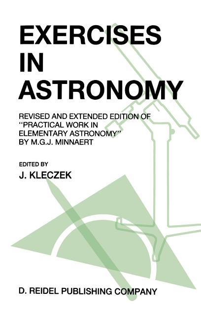 Exercises in Astronomy: Revised and Extended Edition of "Practical Work in Elementary Astronomy" by M.G.J. Minnaert (1987)
