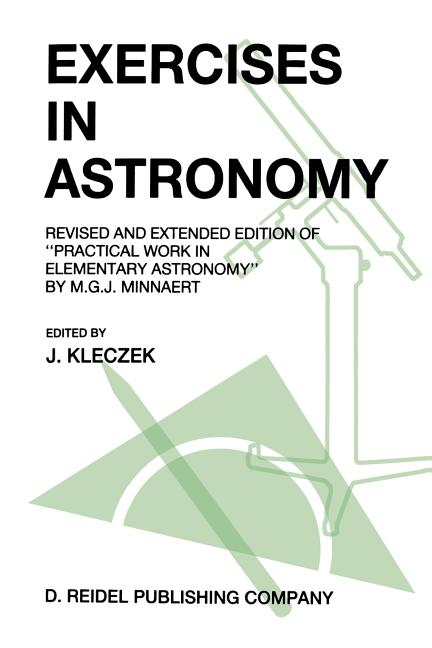 Exercises in Astronomy: Revised and Extended Edition of "Practical Work in Elementary Astronomy" by M.G.J. Minnaert (1987. Softcover Reprint of the Or
