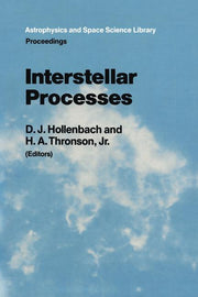 Interstellar Processes: Proceedings of the Symposium on Interstellar Processes, Held in Grand Teton National Park, July 1986 (Softcover Reprint of the