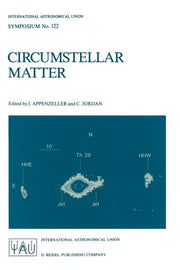 Circumstellar Matter: Proceedings of the 122nd Symposium of the International Astronomical Union Held in Heildelberg, F.R.G., June 23-27, 1986 (Softco