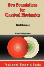 New Foundations for Classical Mechanics (Softcover Reprint of the Original 1st 1987)