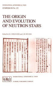 The Origin and Evolution of Neutron Stars: Proceedings of the 125th Symposium of the International Astronomical Union Held in Nanjing, China, May 26-30, 1